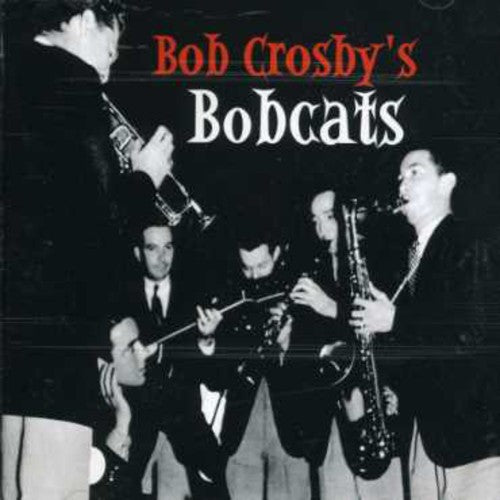 Crosby, Bob: Bob Crosby's Bobcats