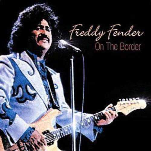 Fender, Freddy: On the Border