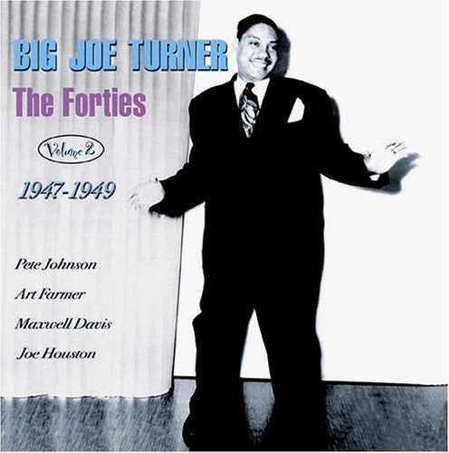 Turner, Big Joe: The Forties, Vol. 2: 1947-49