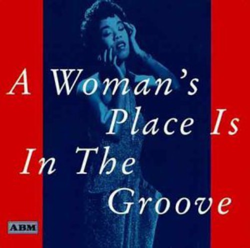 Woman's Place Is in the Groove / Various: A Woman's Place Is In The Groove