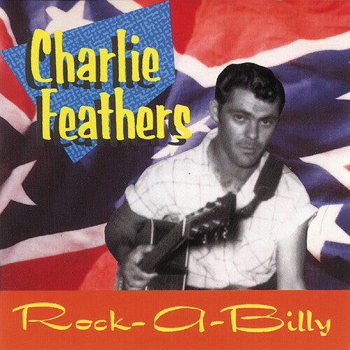 Feathers, Charlie: Rare & Unissued Recordings