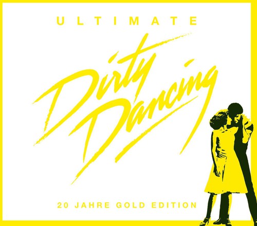 Ultimate Dirty Dancing / Various: Ultimate Dirty Dancing / Various