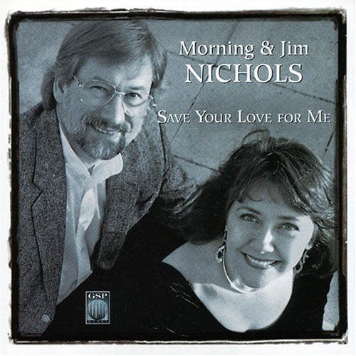 Nichols, Morning & Jim: Save Your Love for Me