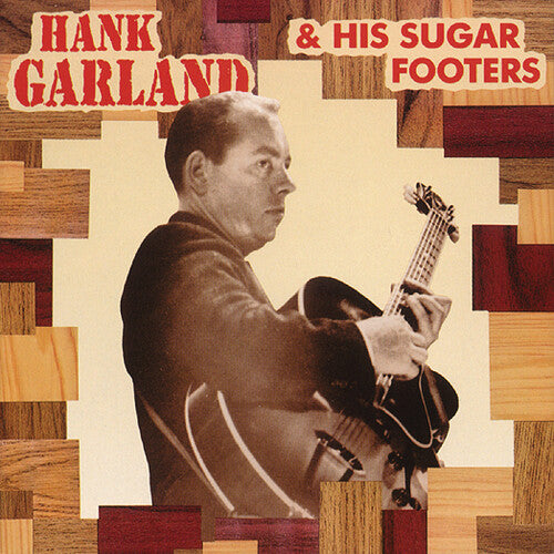 Garland, Hank: Hank Garland & Sugar Footers