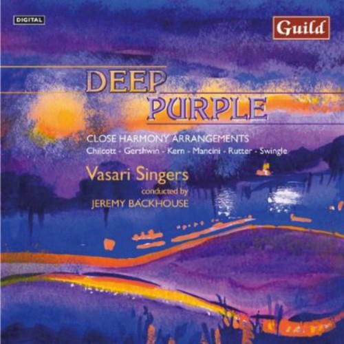 Vasari Singers / Backhouse / Rutter / De Rose: Deep Purple: Close Harmony Arrangements