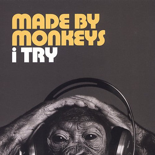 Made by Monkeys: I Try 2
