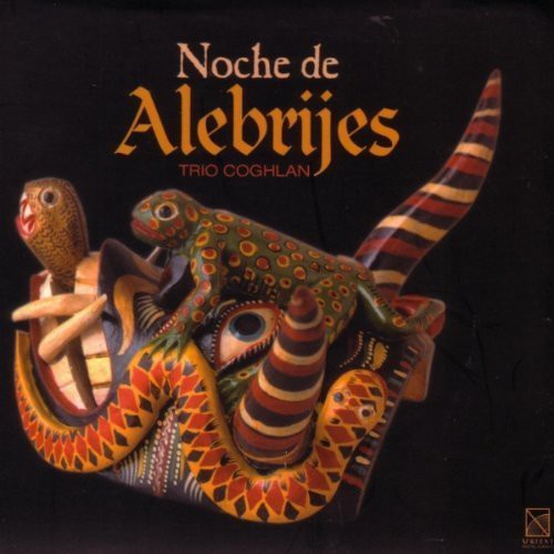 Trio Coghlan: Noche de Alebrijes