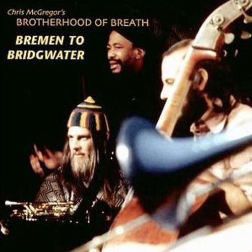 McGregor, Chris Brotherhood of Breath: Bremen to Bridgwater