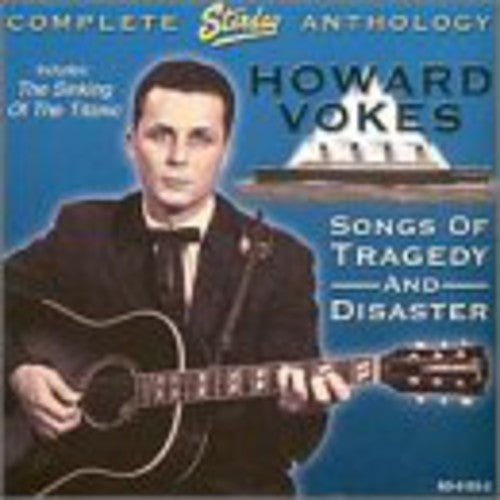 Vokes, Howard: Songs Of Tragedy and Disaster: Complete Starday Anthology