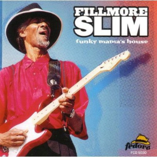 Fillmore Slim: Funky Mama's House