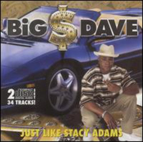 Big $ Dave: Just Like Stacy Adams