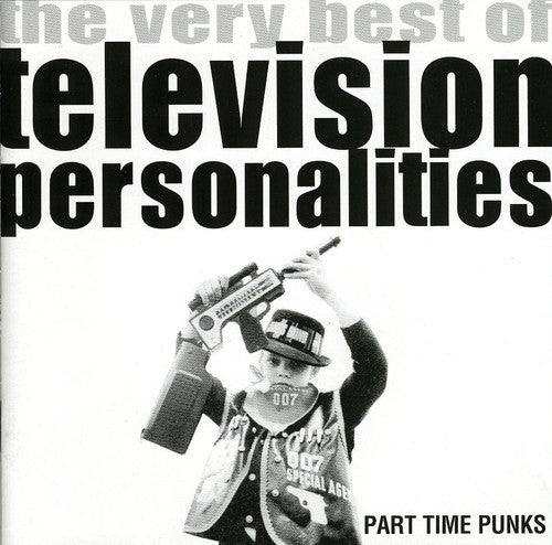 Television Personalities: Part Time Punks: The Very Best of
