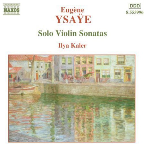 Ysaye / Kaler: Solo Violin Sonatas