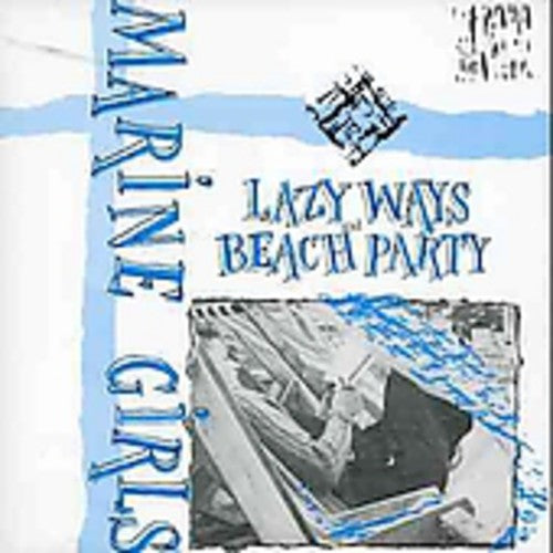 Marine Girls: Lazy Ways/Beach Party