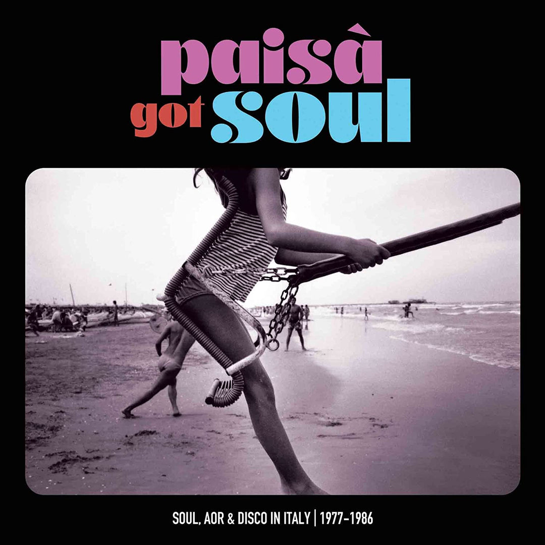 Paisa Got Soul: Soul Aor & Disco in Italy 1977-86: Paisa Got Soul: Soul Aor & Disco In Italy 1977-1986 / Various