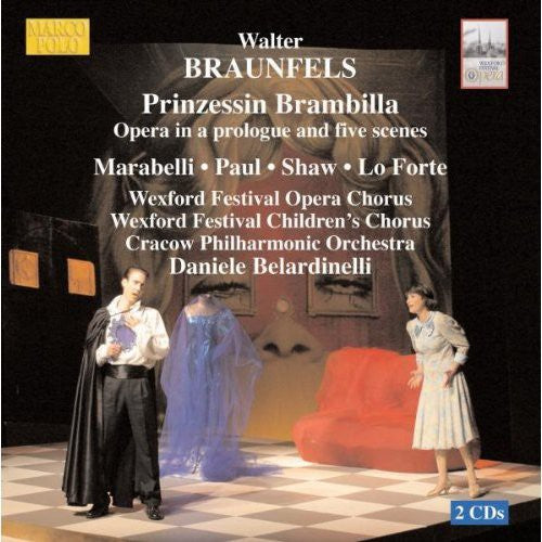 Braunfels / Marabelli / Paul / Shaw / Belardinelli: Prinzessin Brambilla-Opera in a Prologue & 5 Scene