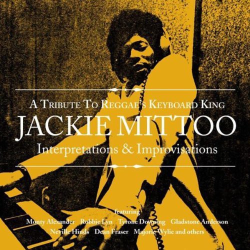 Tribute Reggae's Keyboard King Jackie Mittoo / Var: Tribute To Reggae's Keyboard King Jackie Mittoo