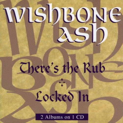 Wishbone Ash: There's the Rub//Locked in