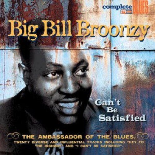 Broonzy, Big Bill: Can't Be Satisfied