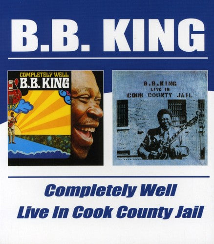 King, B.B.: Completely Well / Live in Cook County Jail