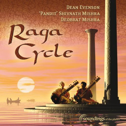 Evenson, Dean / Mishra, Pandit / Deobrat: Raga Cycle