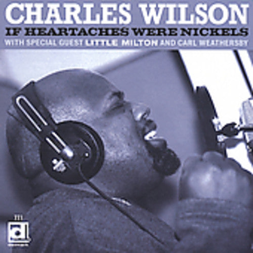 Wilson, Charles: If Heartaches Were Nickels