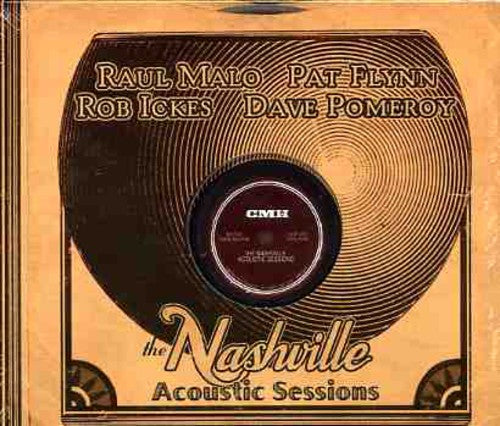 Malo, Raul / Flynn, Pat / Ickes, Rob / Pomeroy, Dave: The Nashville Acoustic Sessions