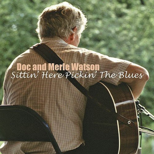 Watson, Doc & Merle: Sittin Here Pickin the Blues