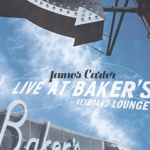 Carter, James: Live at Baker's Keyboard Lounge