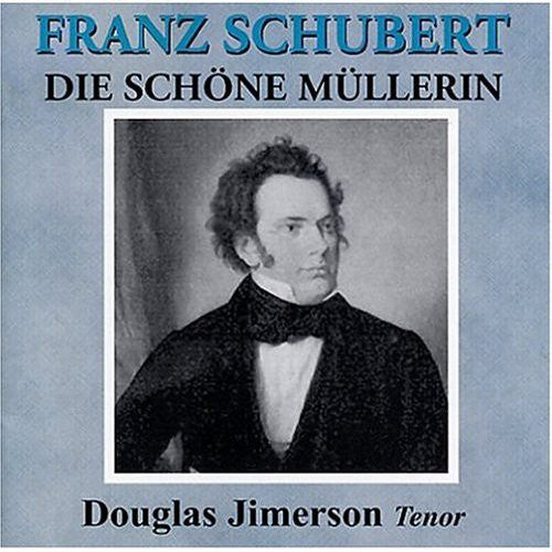 Jimerson, Douglas: Schubert: Die Schone Muller