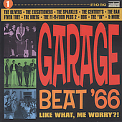 Garage Beat '66 1: Like What Me Worry / Various: Garage Beat '66, Vol. 1: Like What, Me Worry