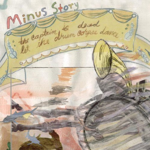 Minus Story: The Captain Is Dead, Let The Drum Corpse Dance