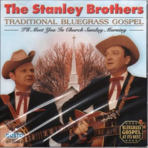 Stanley Brothers: Traditional Bluegrass Gospel