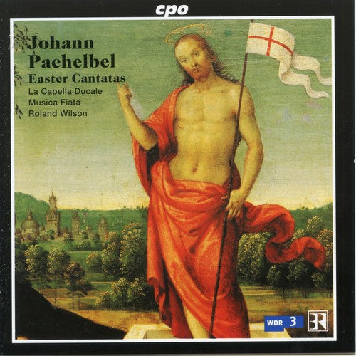 Pachelbel / Wilson / Capella Ducale / Musica Fiata: Easter Cantatas