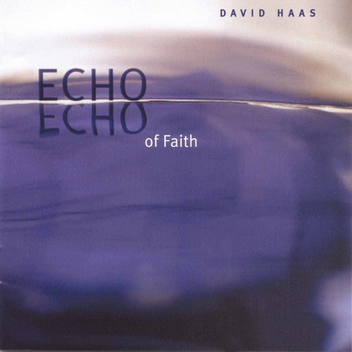 Haas, David: Echo of Faith