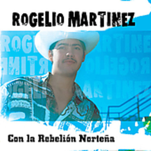 Martinez, Rogelio: Con la Rebelion Nortena