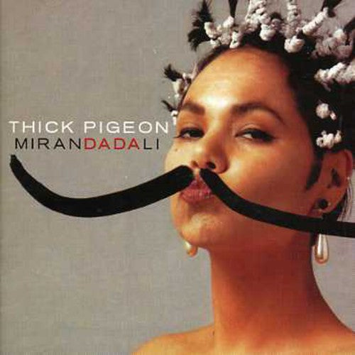 Thick Pigeon: Miranda Dali + Singles