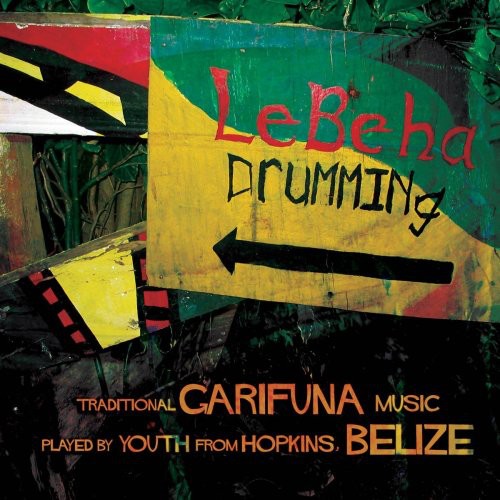 Lebeha Boys Garifuna Youth: Lebeha Boys: Lebeha Drumming