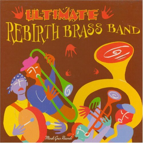 Rebirth Brass Band: Ultimate Rebirth Brass Band