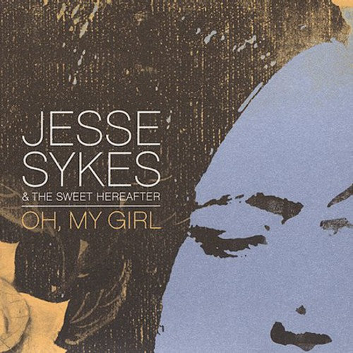 Sykes, Jesse / Sweet Hereafter: Oh, My Girl