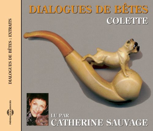 Sauvage, Catherine: Dialogues De Betes: Colette