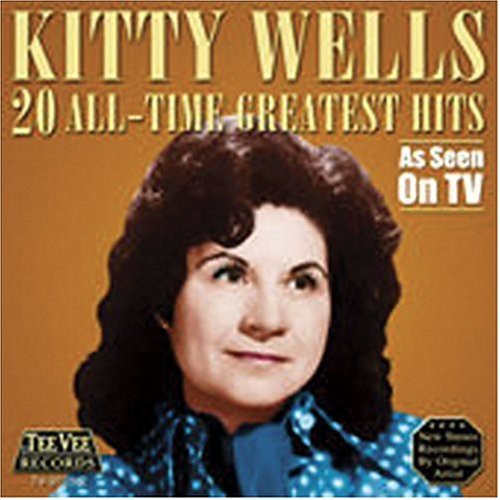 Wells, Kitty: 20 All Time Greatest Hits