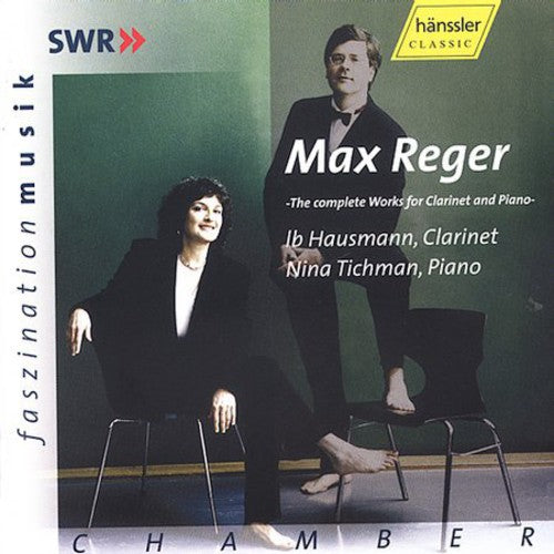 Reger / Hausmann / Tichman: Complete Works for Clarinet &