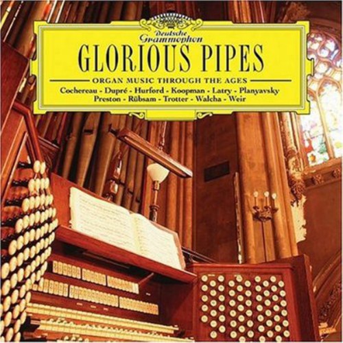 Glorious Pipes: Organ Music Through the Ages / Var: Glorious Pipes: Organ Music Through the Ages / Various