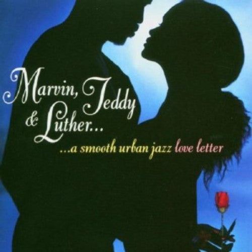 Marvin Teddy & Luther: Smooth Urban Jazz / Various: Marvin, Teddy and Luther: A Smooth Urban Jazz Loveletter