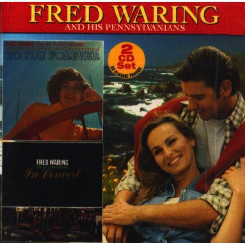 Waring, Fred: To You Forever/In Concert