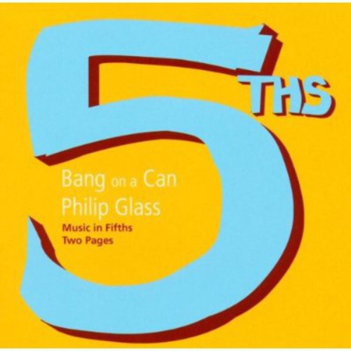 Glass / Bang on a Can: Music in Fifths / Two Pages