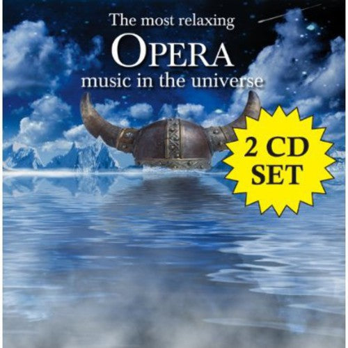 Most Relaxing Opera Music in the Universe / Var: Most Relaxing Opera Music in the Universe / Various