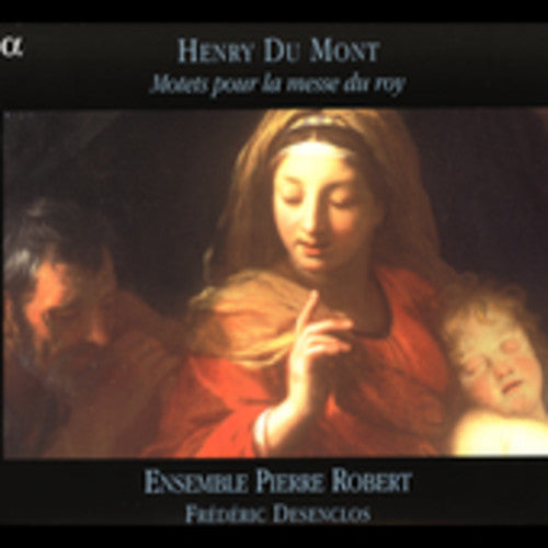 Du Mont / Desenclos / Ensemble Pierre Robert: Motets Pour la Messe Du Roy