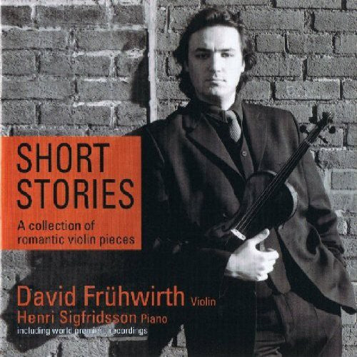 Fruhwirth, David: Short Stories: Romantic & Virtuoso Violinpieces